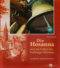 Kurt Kramer - Die Hosanna und das Geläut des Freiburger Münsters