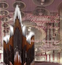 Faszinierende Klangwelten - Orgel und Glocken: Christian Markus Raiser, Orgel - Kurt Kramer, Glockenauswahl und Gesamt-Konzept